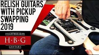 Relish Guitars with Pick Up Swapping 2019