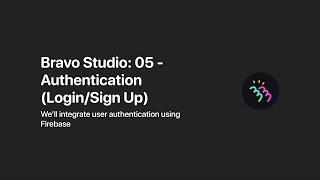 Bravo Studio Building Apps Without Code - 05: Adding Authentication with Firebase