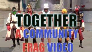 TOGETHER - A TF2 Community Frag Movie