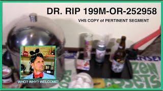 Special Presentation: "DR. RIP 199M-OR-252958 VHS COPY of PERTINENT SEGMENT"