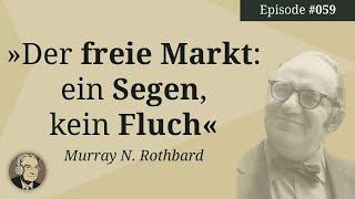 Murray N. Rothbard: Der freie Markt. Ein Segen, kein Fluch (Mises Karma 59)