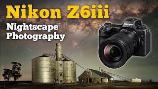 Nikon Z6iii for Nightscape Photography