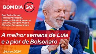 Bom dia 247: A melhor semana de Lula e a pior de Bolsonaro (24.11.24)