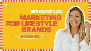 Marketing for Lifestyle Brands with Whitney Eckis of Get Supr - [Ep. 141]