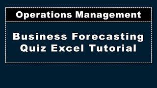 Quiz Excel Tutorial, Business Forecasting