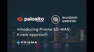 Palo Alto Networks & Murdoch Webster - Introducing Prisma SD WAN: A New Approach