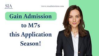 Gain Admission to M7s this Application Season!