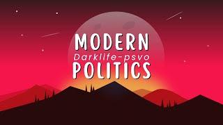 Darklife-psvo " The dilemma of modern age politics "