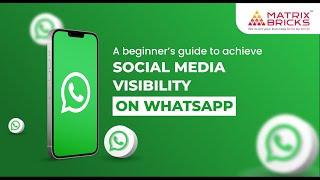 WhatsApp 101: Mastering Social Media Visibility for Beginners | Matrix Bricks