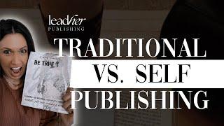 Traditional vs.  Self Publishing / Amazon KDP / Benefits of Self and Traditional Publishing