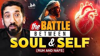 THE BATTLE BETWEEN SOUL AND SELF (RUH AND NAFS) | Nouman Ali Khan