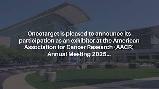 Oncotarget to Participate at the AACR Annual Meeting 2025 | Oncotarget