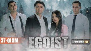 EGOIST ( O'ZBEK SERIALI ) 37-QISM I ЭГОИСТ (ЎЗБЕК СЕРИАЛИ) - 37-ҚИСМ