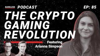 85 - The Crypto Gaming Revolution | Arianna Simpson
