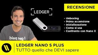 LEDGER NANO S PLUS: il NUOVISSIMO HARDWARE WALLET | Unboxing e Recensione vs Nano X e Nano S