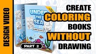 Create Unique Coloring Books to Sell on Amazon (No Drawing Required): Part 2