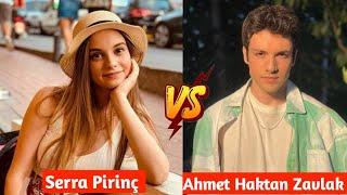 Serra Pirinç Vs Ahmet Haktan Zavlak  || lifestyle Comparison 2024