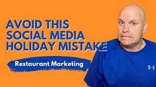 The Biggest Marketing Mistake Restaurants Make with Holiday Social Media Posts