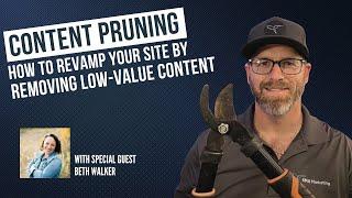 Content Pruning: How to Revamp Your Site by Removing Low-Value Content