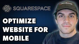 How to Optimize Squarespace for Mobile (Full 2024 Guide)