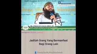 JADILAH ORANG YANG BERMANFAAT BAGI ORANG LAIN || Ustadz Syafiq Riza Basalamah