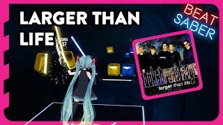 Backstreet Boys - Larger Than Life - Beat Saber Expert SS Rank