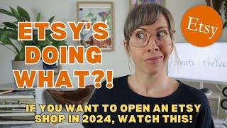 BIG NEWS if you want to open an Etsy shop in 2024 - Don't miss this!