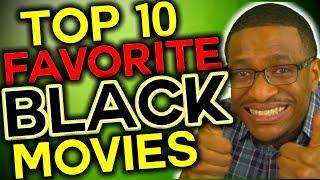 My TOP 10 FAVORITE BLACK Movies of ALL TIME!!!