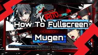 How to FullScreen Mugen