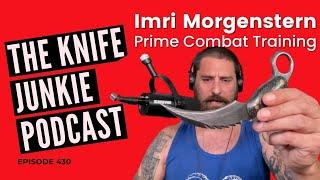 Imri Morgenstern, Prime Combat Training - The Knife Junkie Podcast (Episode 430)