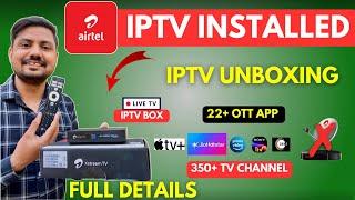 Finally Installed Airtel IPTV Box | Unboxing Airtel IPTV Box: 350+ Channels & 22+ OTT Apps | Price?