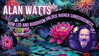 Alan Watts: How LSD and Buddhism Unlock Higher Consciousness