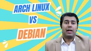 Arch Linux vs Debian: A Detailed Guide for Linux Users