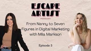 Episode 5: From Nanny to Seven Figures in Digital Marketing with Mila Markson