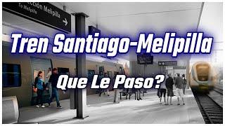 Que Paso Con El Tren A Santiago-Melipilla?