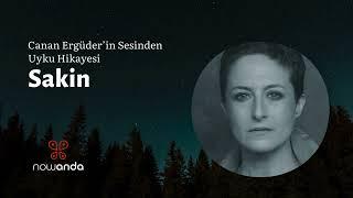 Canan Ergüder'in Sesinden: Sakin | Yetişkinler için Uyku Hikayesi | 20 Dakikada Uyku 