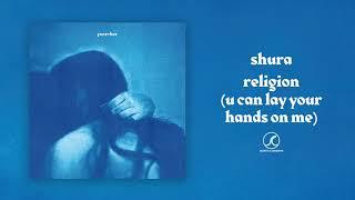 Shura - religion (u can lay your hands on me) (Official Audio)