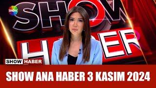 Show Ana Haber 3 Kasım 2024