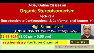 Organic Stereoisomerism for Class XIXII/NEET/JEE-Lect-1 (configuration and Conformation)