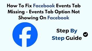 How To Fix Facebook Events Tab Missing 2024 - Events Tab Option Not Showing On Facebook