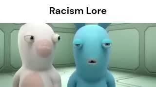 Racism Lore