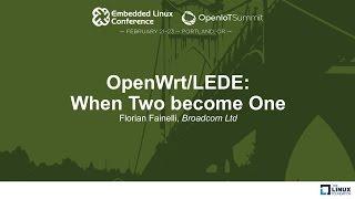 OpenWrt/LEDE: When Two become One - Florian Fainelli, Broadcom Ltd