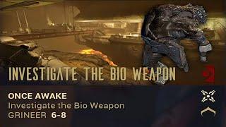 Warframe Guide 2021 - Once Awake - Investigate the Bio Weapon