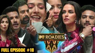 MTV Roadies Double Cross | Full Episode - #18 | Trust Issues  Shocking Elimination Drama Unfolds!