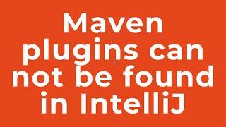 Maven plugins can not be found in IntelliJ