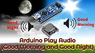 Arduino Play audio (Good morning and Good night) using df player