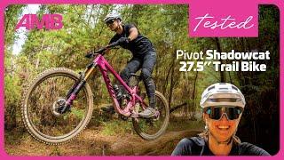 TESTED: The Pivot Shadowcat 27.5" trail bike ripper!