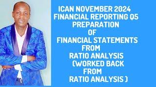 Preparation of Financial Statements(Worked Back) From Ratio Analysis (ICAN Financial Reporting - FR)