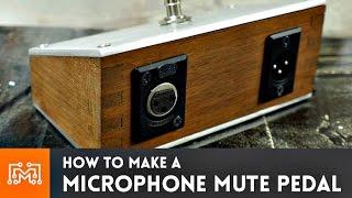 Microphone Mute Pedal // How-To | I Like To Make Stuff