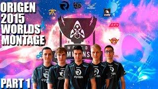 ORIGEN 2015 WORLDS MONTAGE | PART 1 | by Skraifex | Origen 2015 worlds